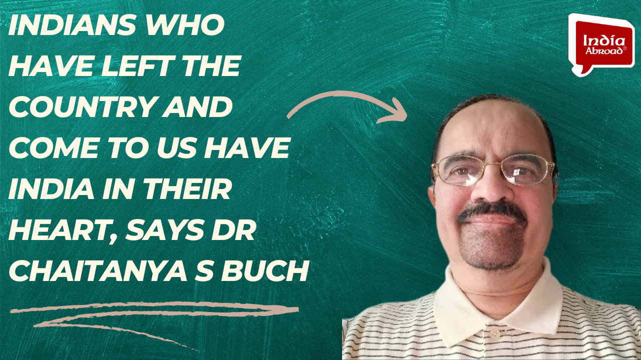 Indians who have left the country and come to US have India in their heart, says Dr Chaitanya S Buch